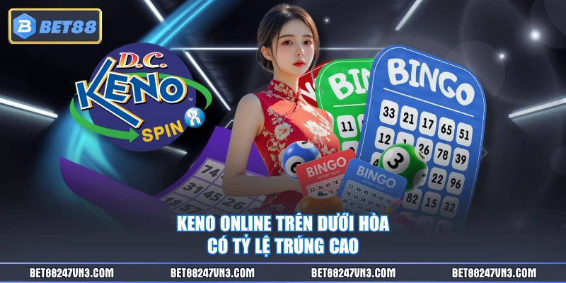 Keno online trên dưới hòa có tỷ lệ trúng cao