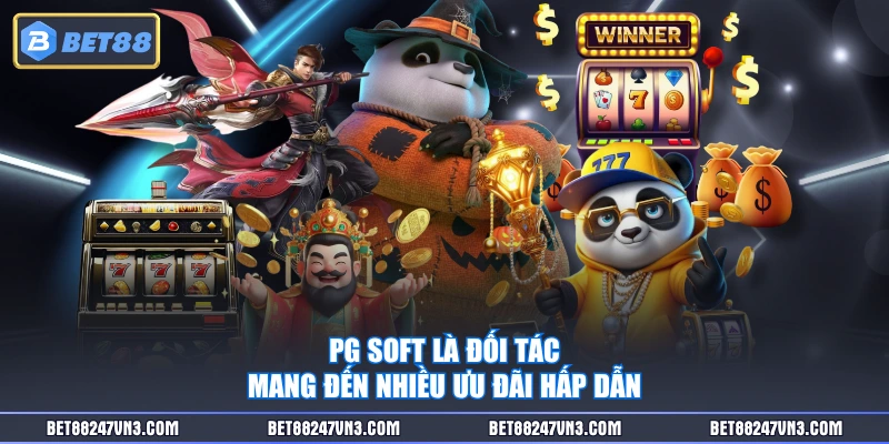 PG Soft là đối tác mang đến nhiều ưu đãi hấp dẫn