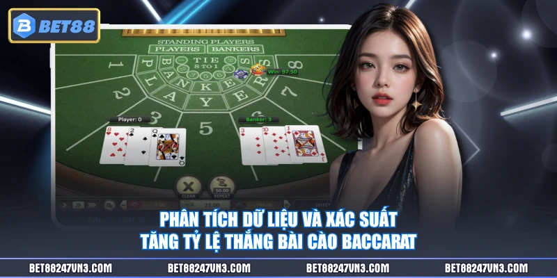 Phân tích dữ liệu và xác suất tăng tỷ lệ thắng Bài Cào Baccarat